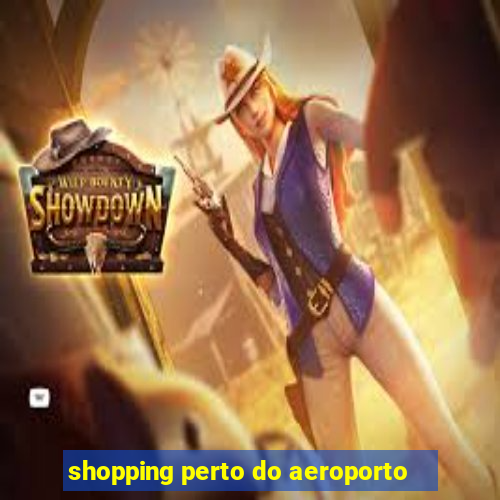 shopping perto do aeroporto